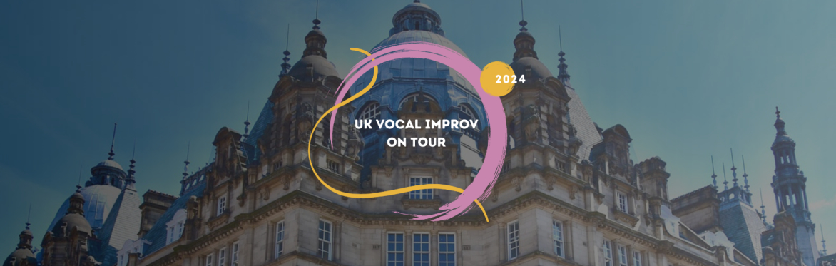 UK Vocal Improv on Tour 2024 - Leeds