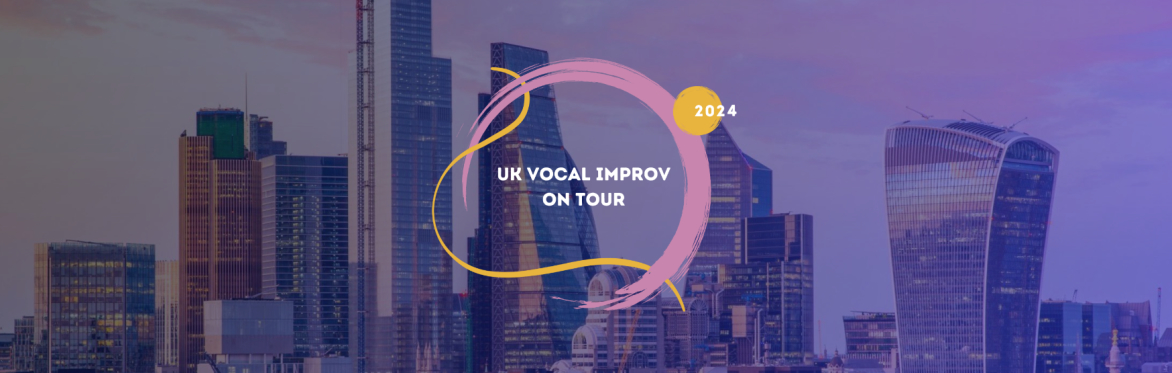 UK Vocal Improv on Tour 2024 - London