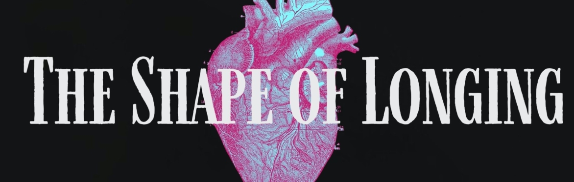 The Shape of Longing