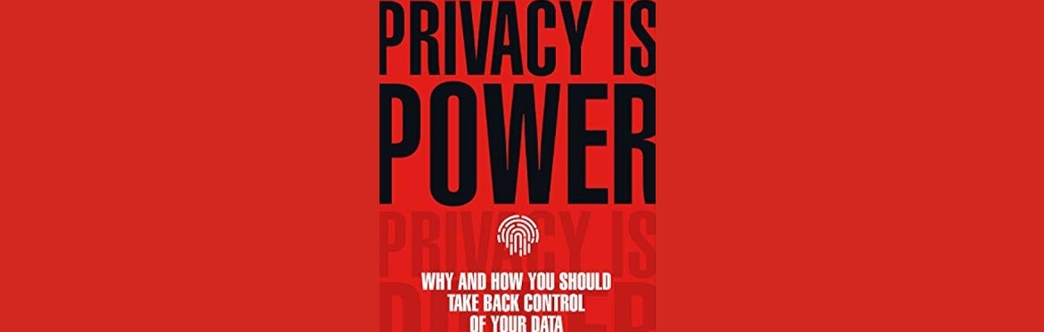 Privacy is Power - Data Ethics and Society Reading Group