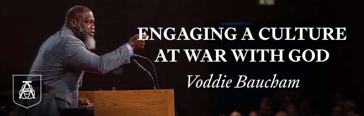 Voddie Baucham NSA Lectureship - Engaging a Culture at War with God