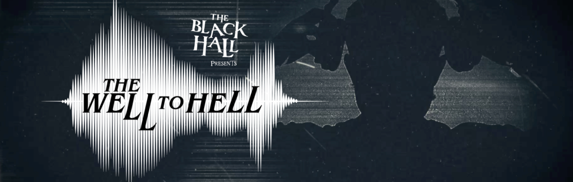 The Black Hall Presents The Well to Hell
