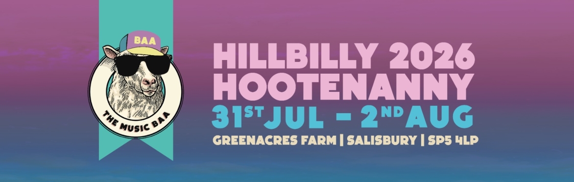 Hillbilly Hootenanny 31st July - 2nd August 2026. Greenacres Farm, Salisbury, SP5 4LP