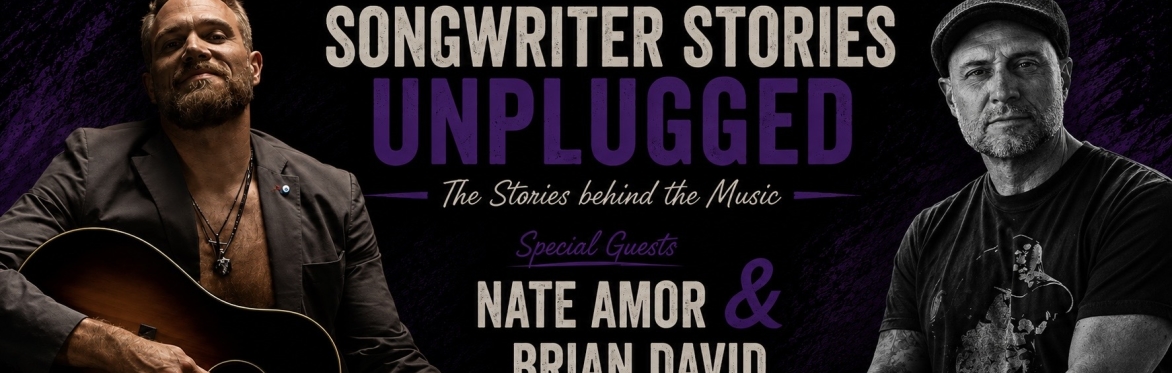 Songwriter Stories Unplugged w/ Nate Amor & Brian David