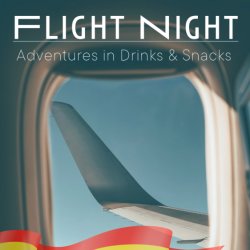 Flight Night - Adventures in Drinks & Snacks: Spanish Edition
