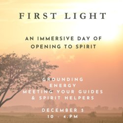 Tree in the foreground of sunset, foggy nature landscape with Text First Light, an immersive day of opening to spirit, Grounding, energy, meeting your guides & spirit helpers Decemvber 10 - 4pm