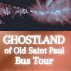 GHOSTLAND of Old Saint Paul Bus Tour