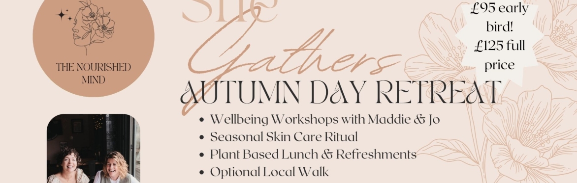 SHE GATHERS Autumn Wellbeing Retreat Day