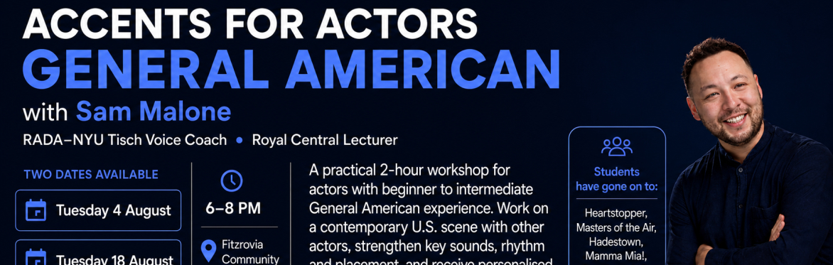 Accents for Actors: General American with RADA–NYU Tisch Voice Coach and Royal Central Lecturer Sam Malone