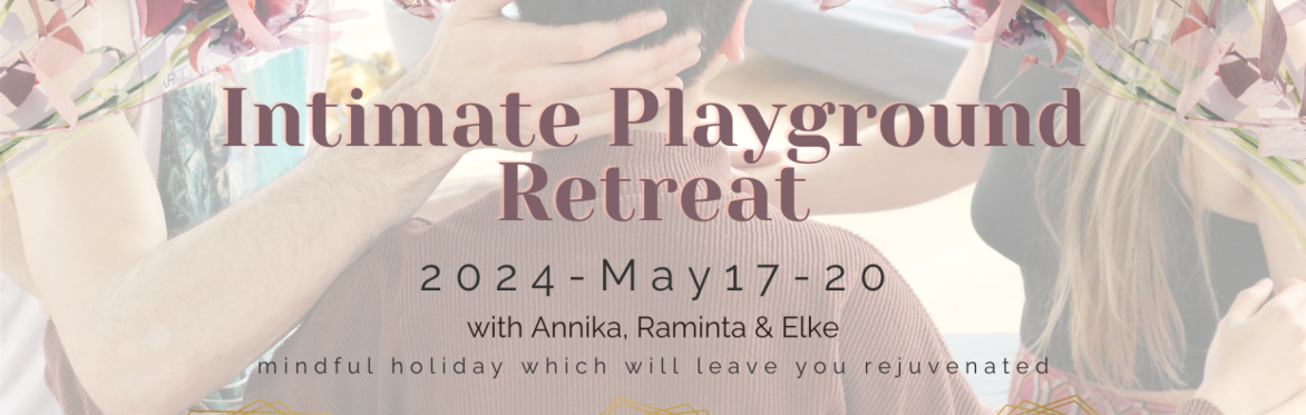 Intimate Playground Temple Retreat  (beginner/advanced friendly)