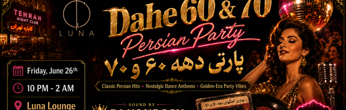 Dahe 60 & 70 Persian Party – Persian Night Toronto Luna