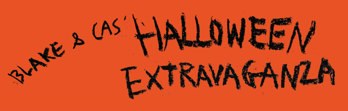 Cas & Blake's Halloween Extravaganza