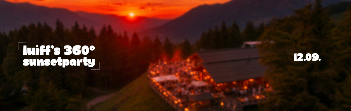 LUiFF's 360° Sunsetparty                                                 (inkl. Berg- & Talfahrt + Welcome Drink)