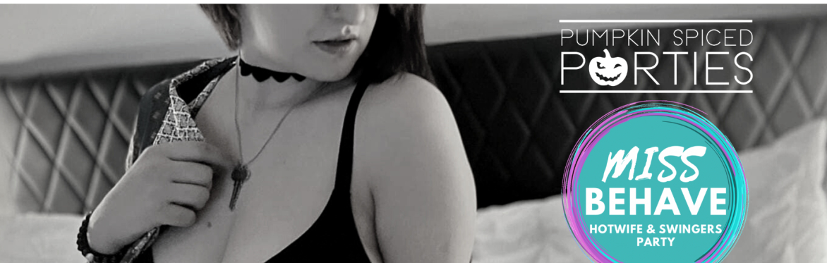 MISS BEHAVE - Hotwife & Swingers Party @ Townhouse
