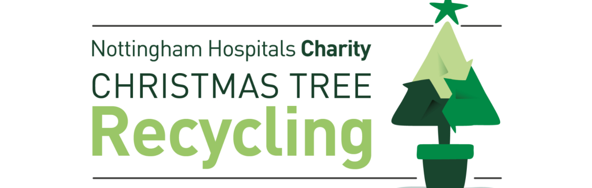Nottingham Hospitals Charity Christmas Tree Recycling 2024-25