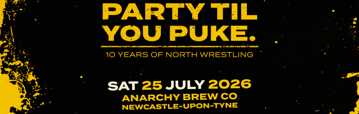 // 10TH ANNIVERSARY SHOW / LIVE PRO WRESTLING NEWCASTLE // OVER 18s ONLY