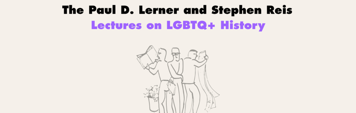 The Paul D. Lerner and Stephen Reis Lectures on LGBTQ+ History: Dr. Lydia Otero