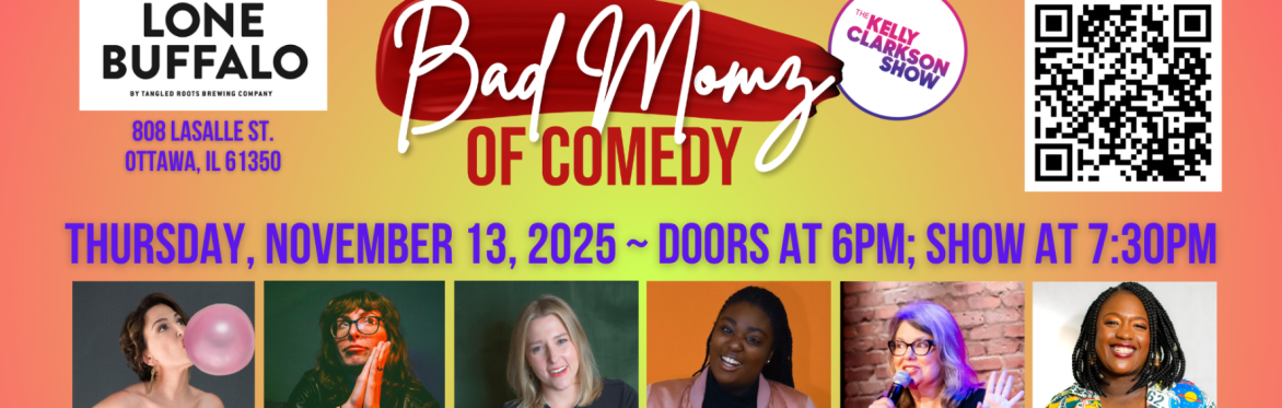 All New Bad Momz of Comedy -- 11.13.25 in Ottawa, Ill!