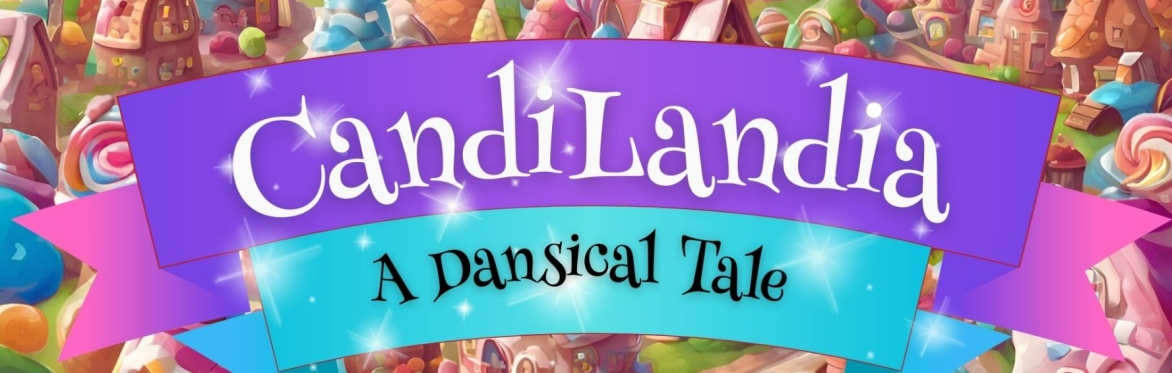 CandiLandia: A Dansical Tale