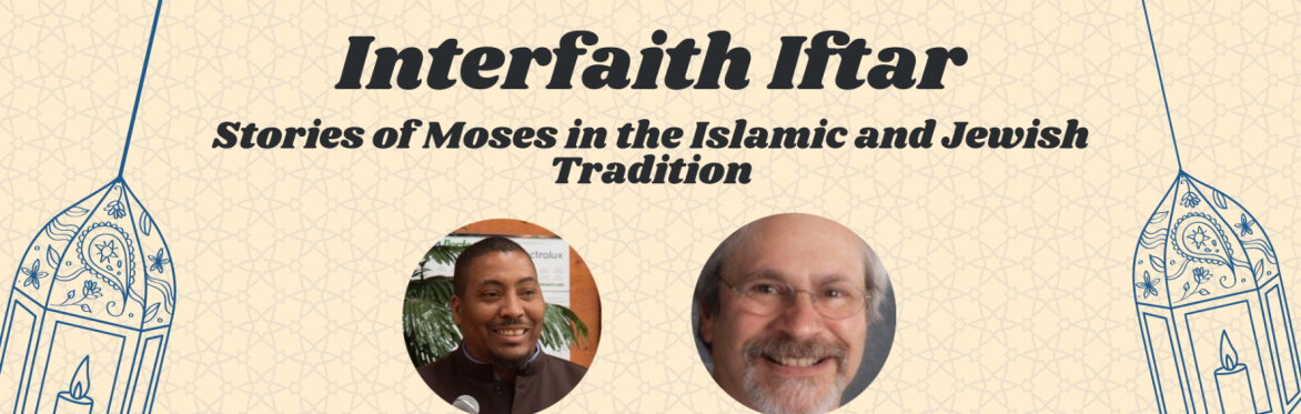 Interfaith Iftar: Stories of Moses in the Islamic and Jewish Tradition