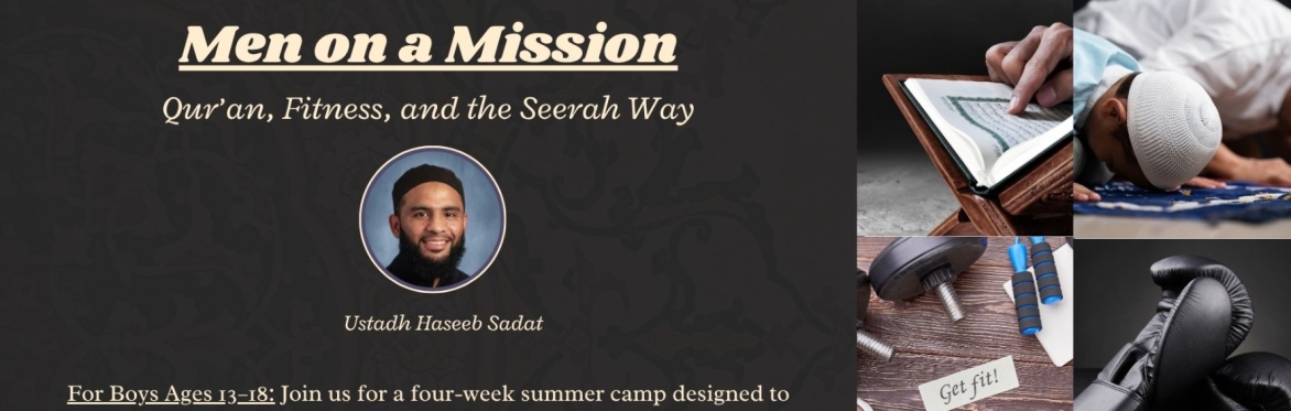 Men on a Mission:  Qur’an, Fitness, and the Seerah Way Summer Camp | Br. Haseeb Sadat