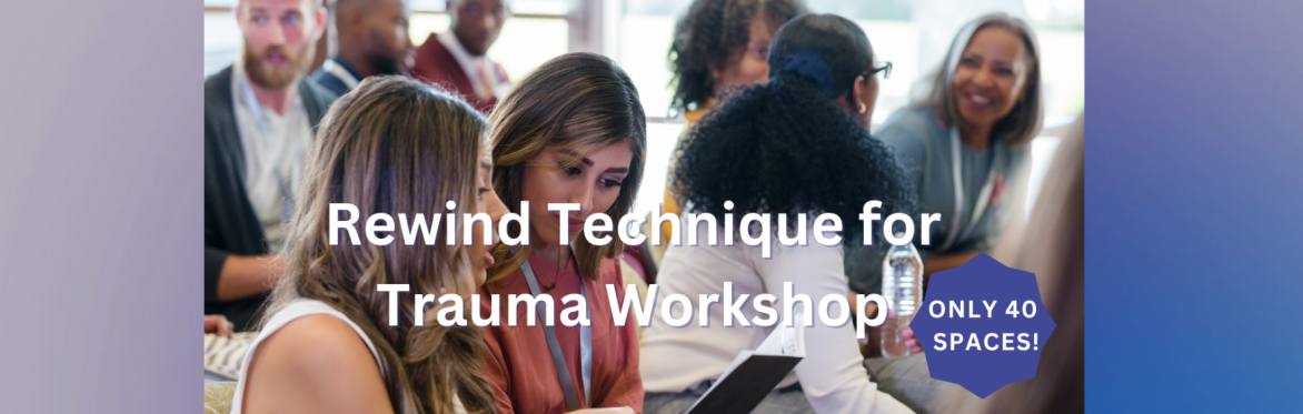 Book your place – Rewind Therapy for Trauma: Therapists Workshop ...