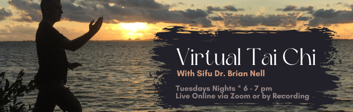 Virtual Tai Chi with Dr. Brian ~ Tuesday nights at 6 pm est