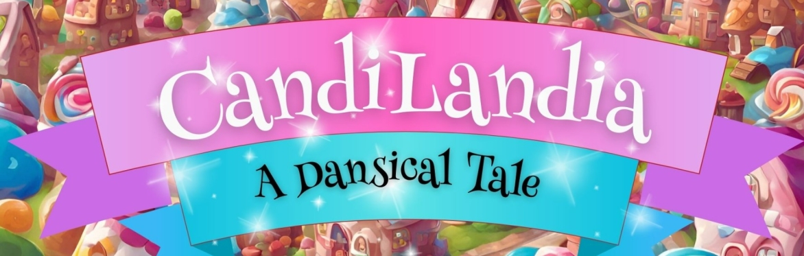 CandiLandia: A Dansical Tale