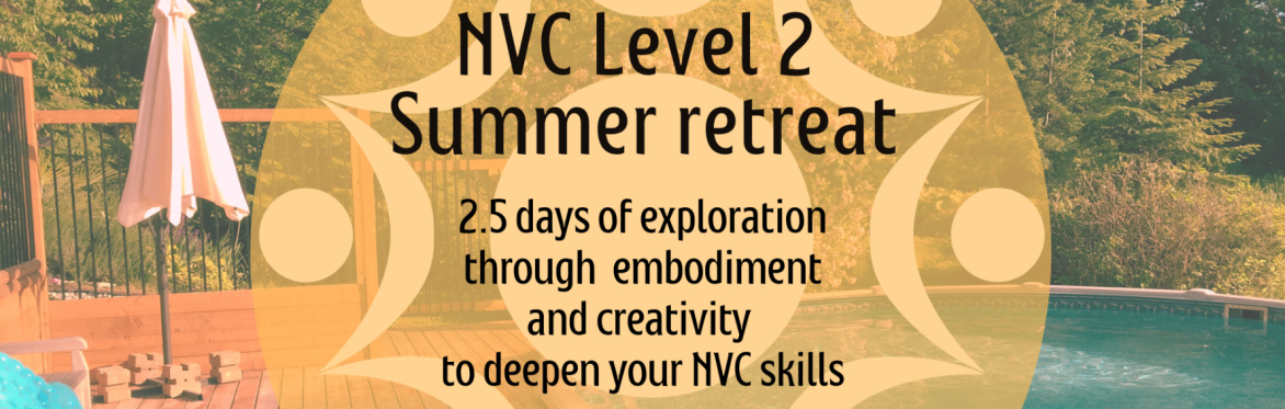 Compassionate Communication (NVC) Level 2 Summer Retreat