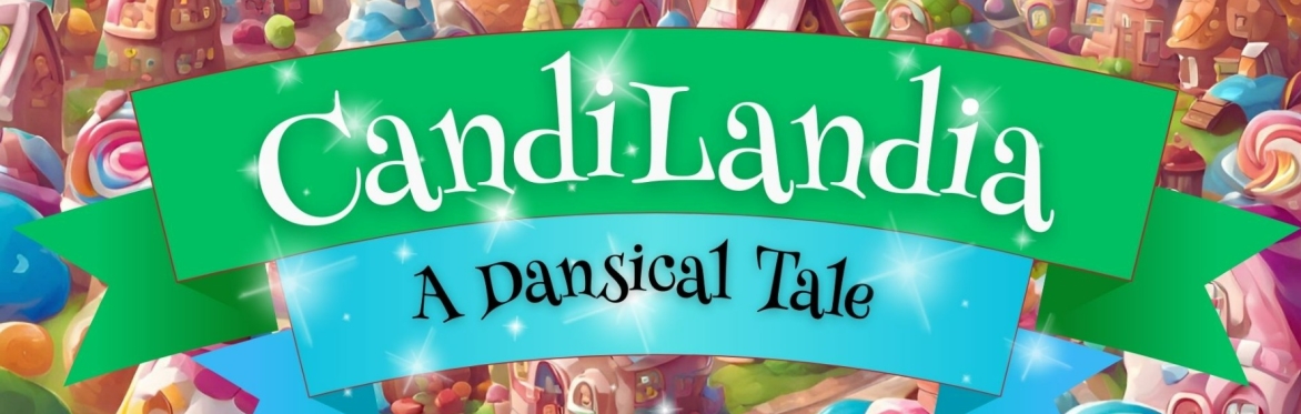 CandiLandia: A Dansical Tale