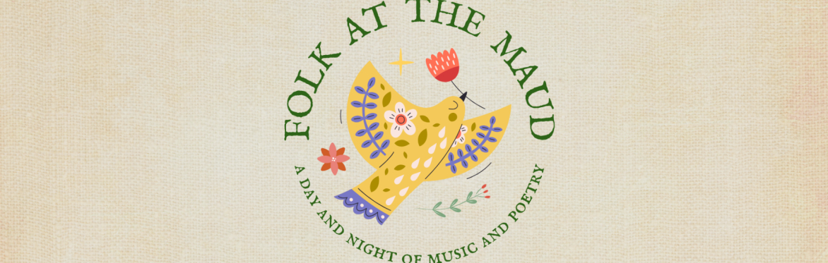 Folk At The Maud (Art, Music & Spoken Word)