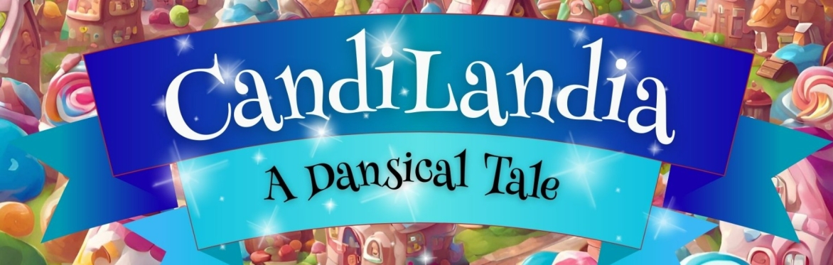 CandiLandia: A Dansical Tale