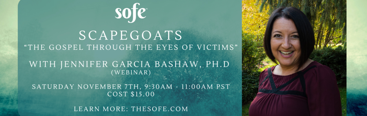 Scapegoats: The Gospel Through The Eyes of Victims - with Jennifer Garcia Bashaw, PH.D (webinar)