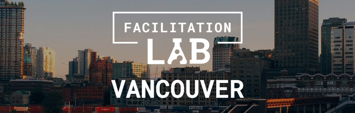 Vancouver Facilitation Lab