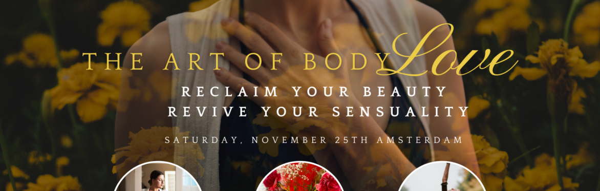 ♀ The Art of Body Love ♀ Reclaim Your Beauty, Revive Your Sensuality