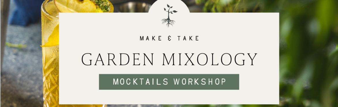 Make & Take: Garden Mixology Mocktails Workshop
