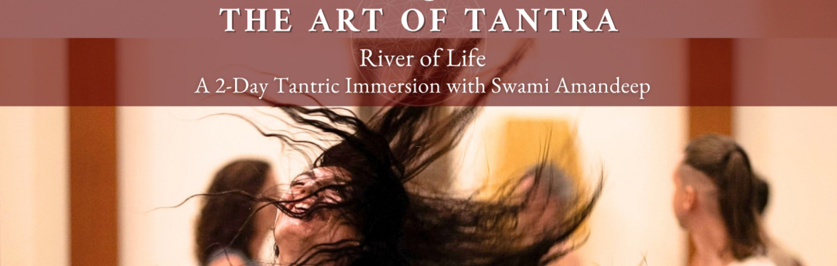 THE ART OF TANTRA - RIVER OF LIFE
