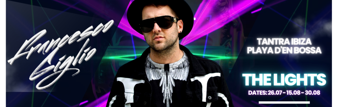 CLUB: TANTRA | FRANCESCO GIGLIO: THE LIGHTS | IBIZA