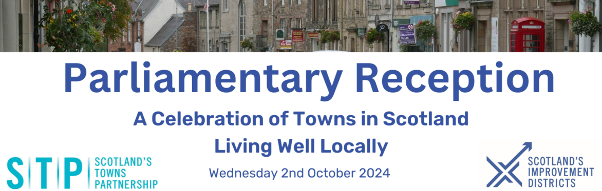 Parliamentary Reception: A Celebration of Towns in Scotland