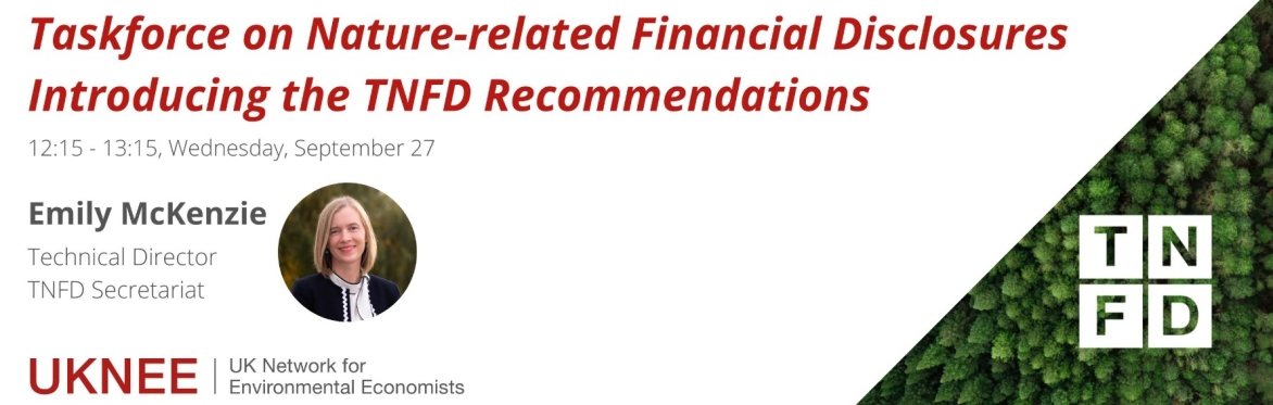Taskforce on Nature-related Financial Disclosures: Introducing the TNFD Recommendations