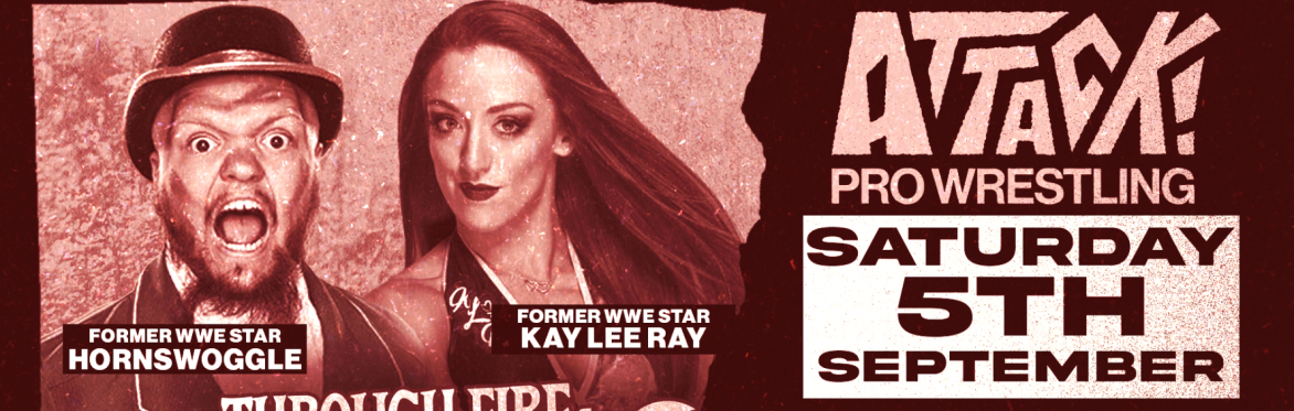 ATTACK! Pro Wrestling - Through Fire & Flames