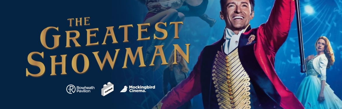 The Greatest Showman (PG) – Outdoor Cinema at Rowheath Pavilion