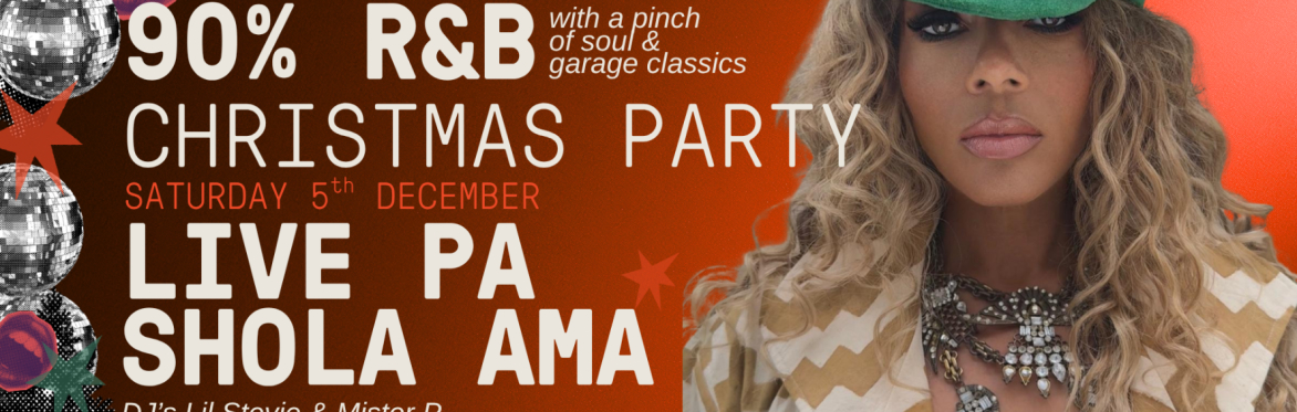 90% R&B CHRISTMAS PARTY with Special Guest SHOLA AMA & DJ Bigger