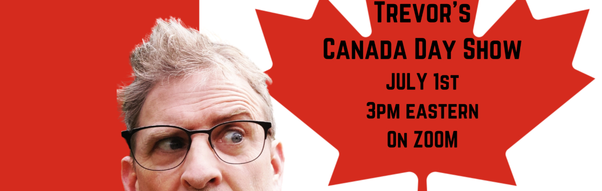 Trevor's Canada Day Show on Zoom