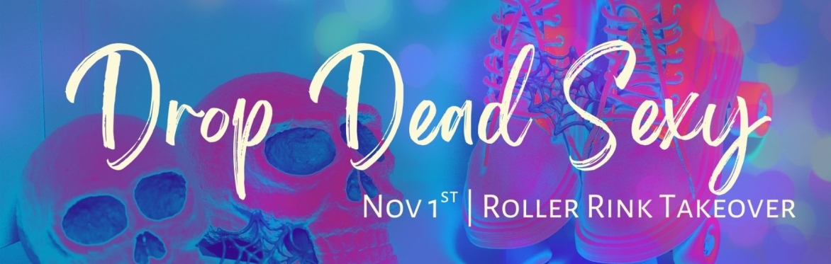 Drop Dead Sexy Roller Skating Party