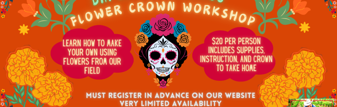 Flower Crown Workshop ~ Dia De Los Muertos at Big Jim Farms