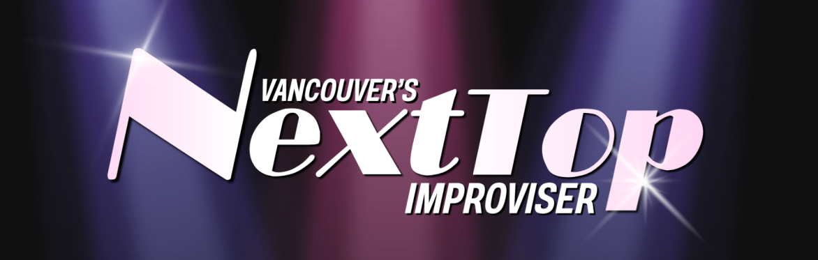 Vancouver's Next Top Improviser