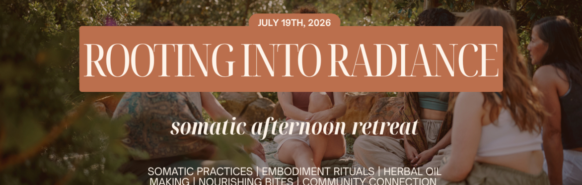 Rooting Into Radiance: Summer Somatic Retreat at Amethyst Retreat Center July 19th 4 to 7 PM