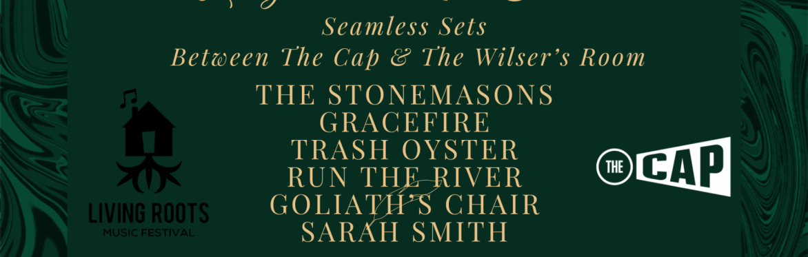 Living Roots 2025: Seamless Sets w The Stonemasons, Gracefire, Trash Oyster, Run the River, Goliath's Chair, Sarah Smith