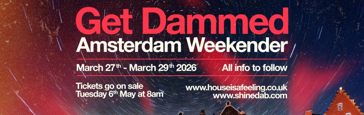 AMSTERDAM WEEKENDER (GET DAMMED)